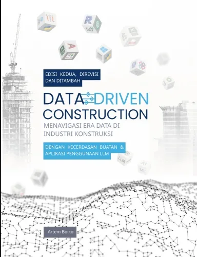 DATA-DRIVEN  CONSTRUCTION. Menavigasi era data di industri konstruksi
