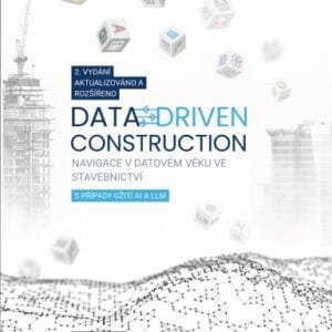 DATA-DRIVEN CONSTRUCTION. Navigace v době datové ve stavebnictví