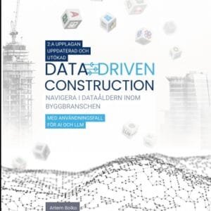 DATA-DRIVEN CONSTRUCTION. Navigering i dataåldern i byggbranschen
