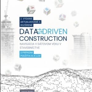 DATA-DRIVEN CONSTRUCTION. Navigácia v dobe dátovej v stavebníctve