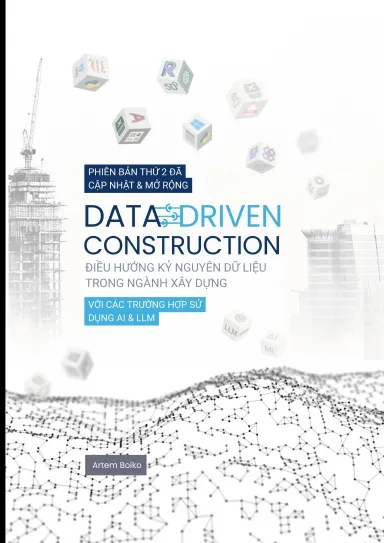 DATA-DRIVEN CONSTRUCTION. Điều hướng trong kỷ nguyên dữ liệu trong ngành xây dựn