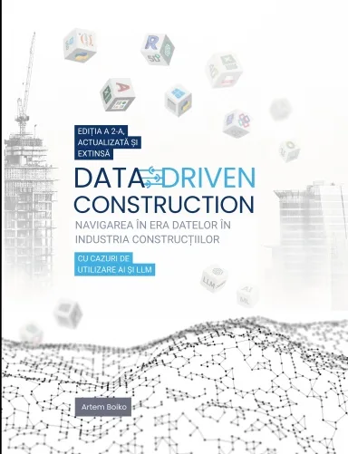 DATA-DRIVEN CONSTRUCTION. Navigarea în era datelor în industria construcțiilor